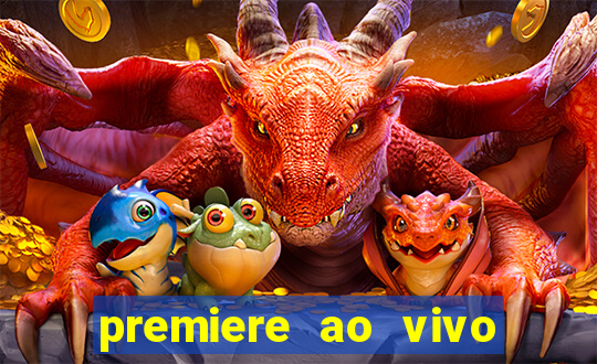 premiere ao vivo em hd